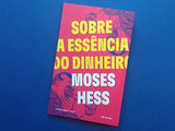Sobre a Essência do Dinheiro | Moses Hess | Antígona