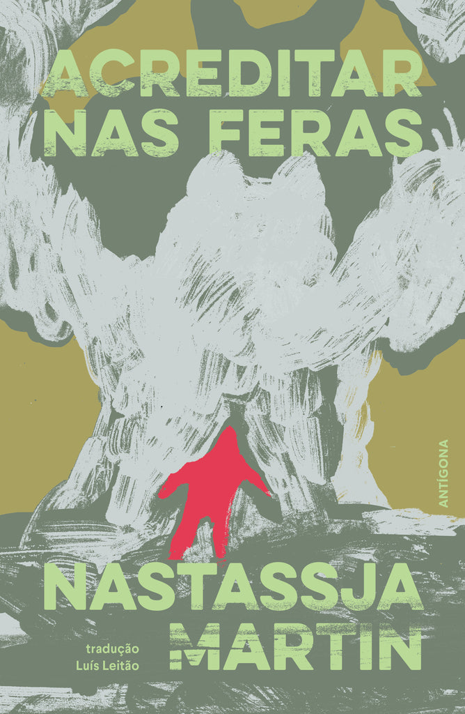 Acreditar nas Feras | Nastassja Martin | Antígona