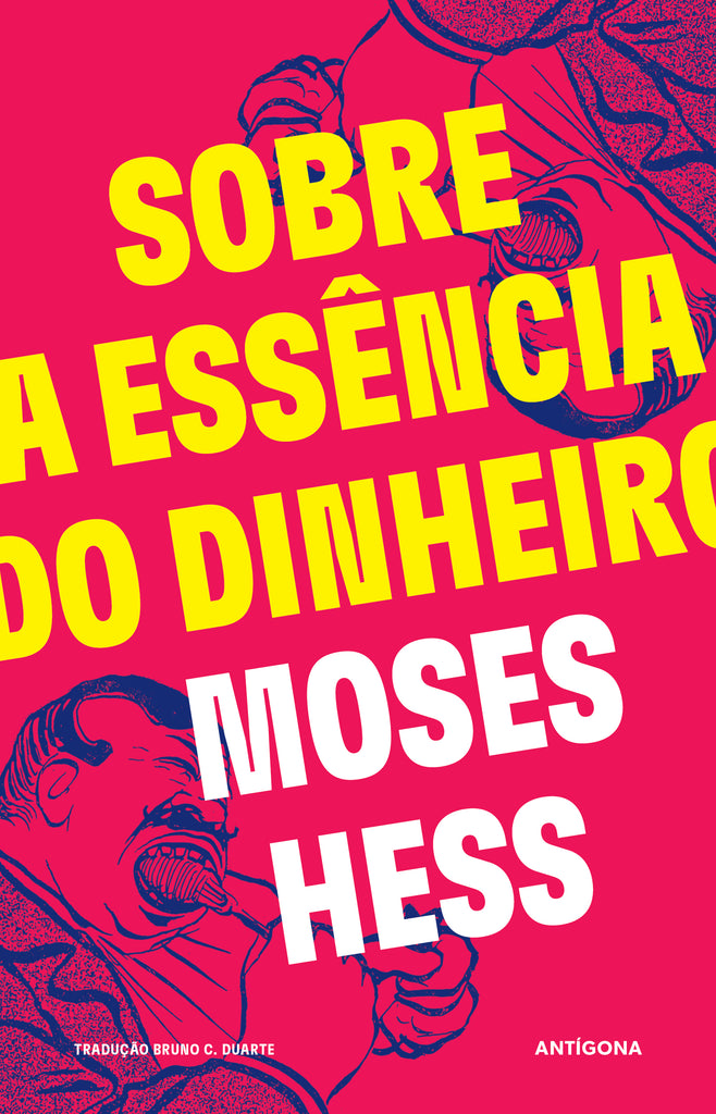 Sobre a Essência do Dinheiro | Moses Hess | Antígona