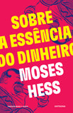 Sobre a Essência do Dinheiro | Moses Hess | Antígona