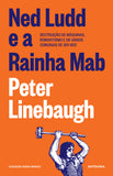 Ned Ludd e a Rainha Mab | Peter Linebaugh | Antígona