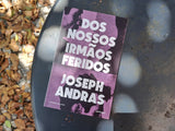 Dos Nossos Irmãos Feridos | Joseph Andras | Antígona
