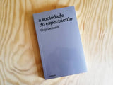 A Sociedade do Espectáculo | Guy Debord | Antígona