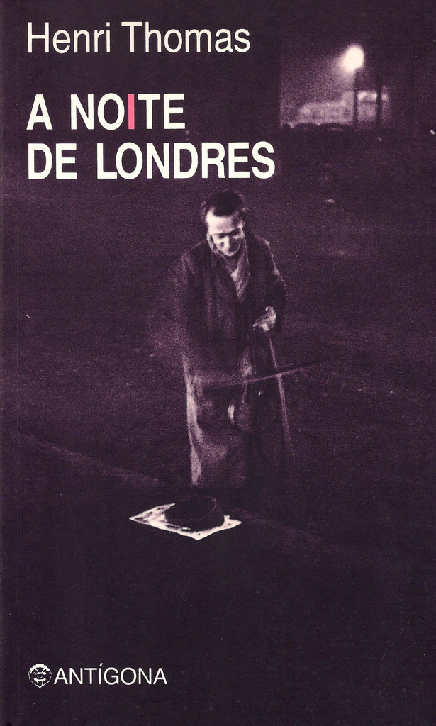 A Noite de Londres | Henri Thomas | Antígona