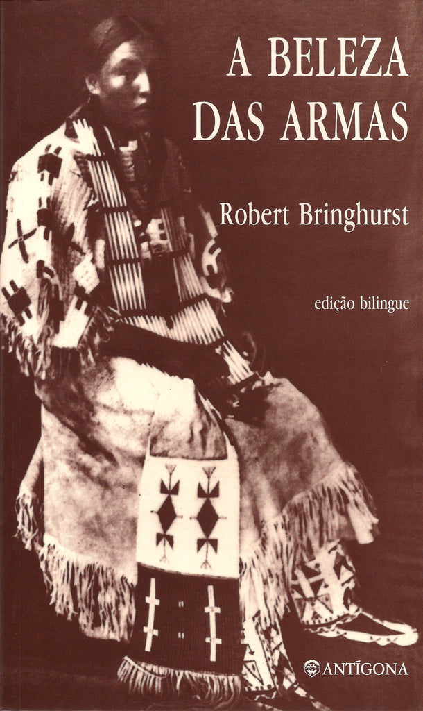 A Beleza das Armas | Robert Bringhurst | Antígona