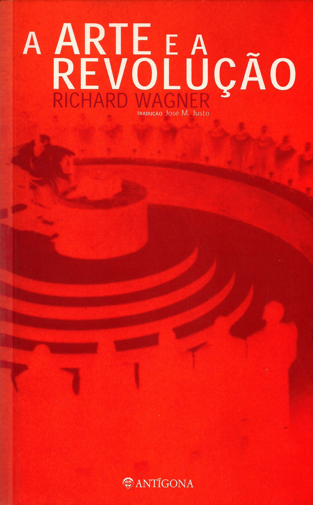 A Arte e a Revolução | Richard Wagner | Antígona