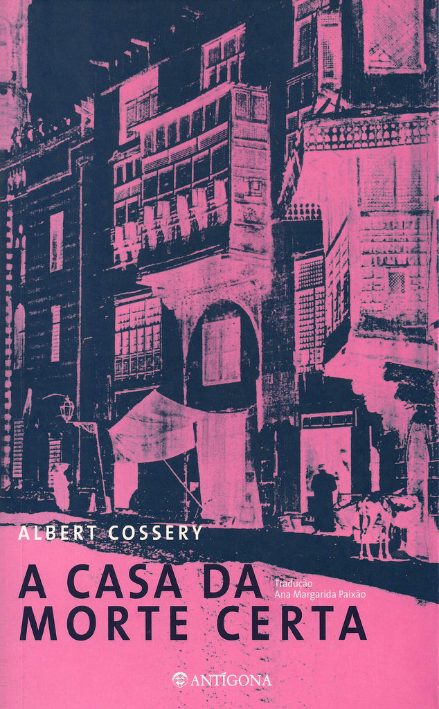 A Casa da Morte Certa | Albert Cossery | Antígona