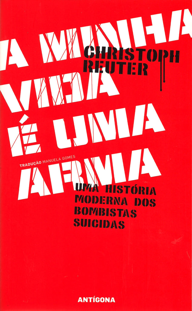 A Minha Vida é Uma Arma | Christoph Reuter | Antígona