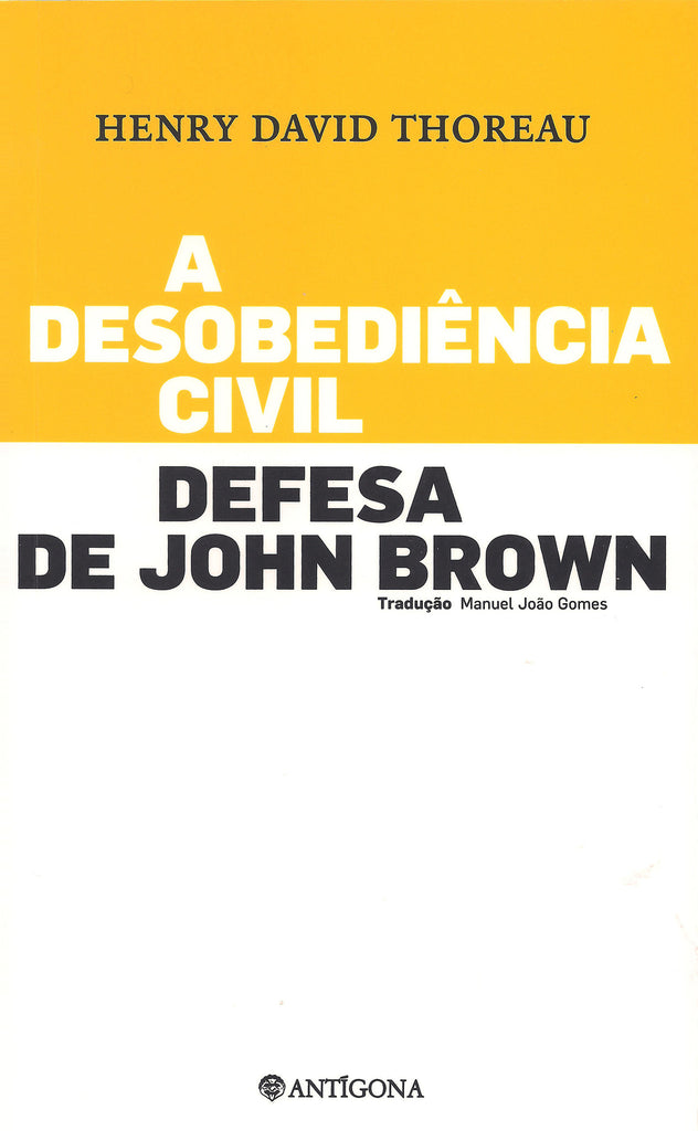 A Desobediência Civil seguido de Defesa de John Brown | Henry David Thoreau | Antígona
