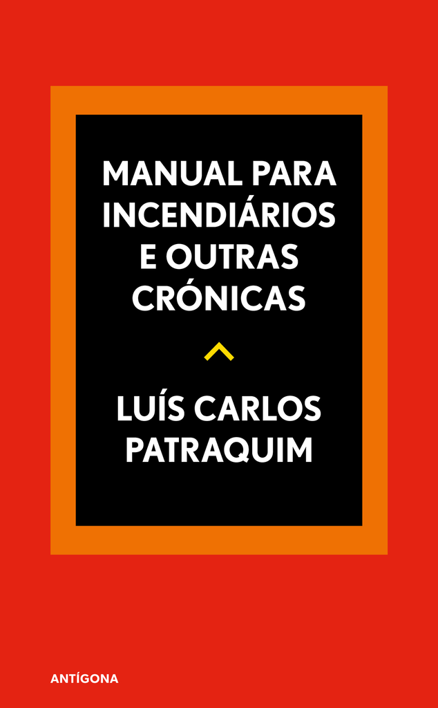 Manual para Incendiários e Outras Crónicas