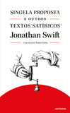 Singela Proposta e Outros Textos Satíricos | Jonathan Swift | Antígona