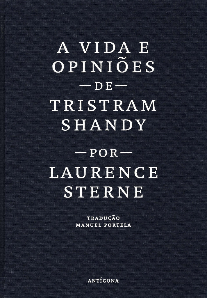 A Vida e Opiniões de Tristram Shandy | Laurence Sterne | Antígona