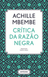 Crítica da Razão Negra | Achille Mbembe | Antígona