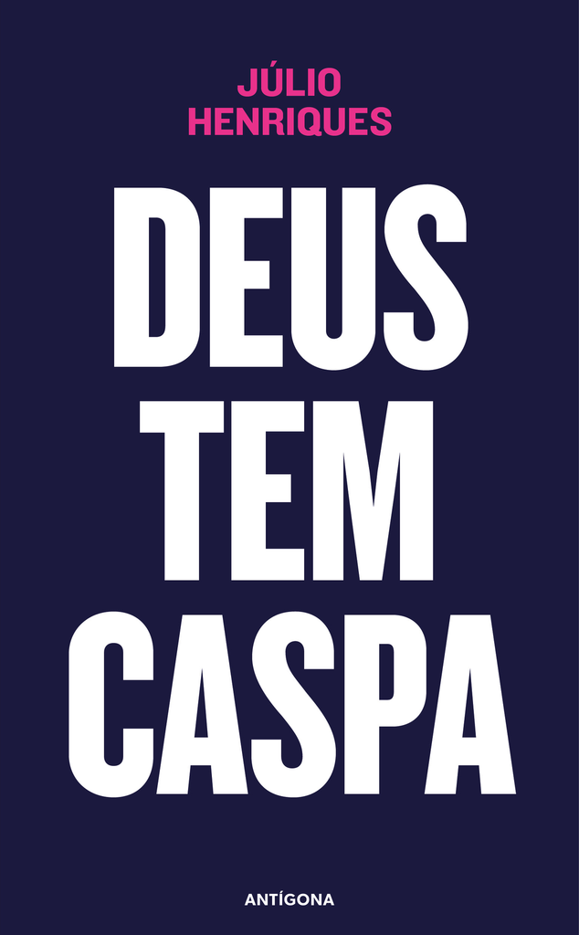 Deus Tem Caspa | Júlio Henriques | Antígona