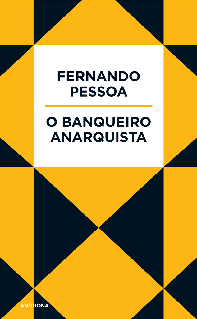 O Banqueiro Anarquista | Fernando Pessoa | Antígona