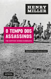 O Tempo dos Assassinos | Henry Miller | Antígona