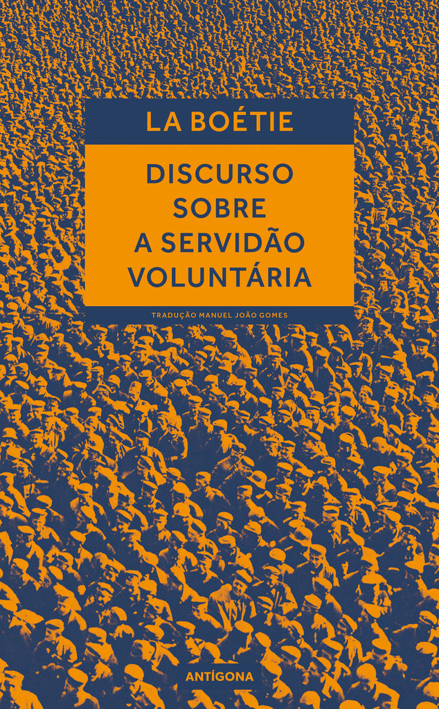 Discurso Sobre a Servidão Voluntária | Etienne de la Boétie | Antígona