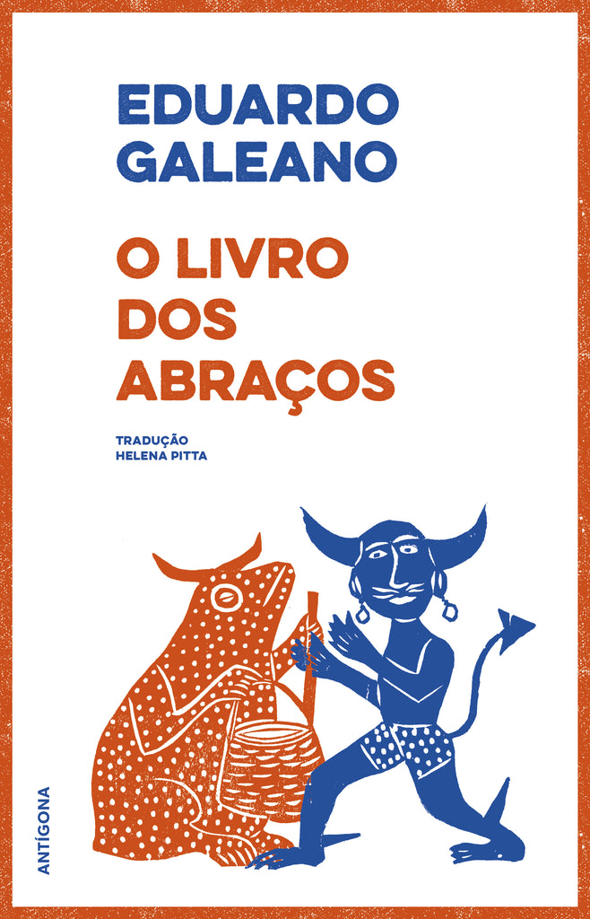 O Livro dos Abraços | Eduardo Galeano | Antígona
