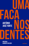 Uma Faca Nos Dentes | António José Forte | Antígona