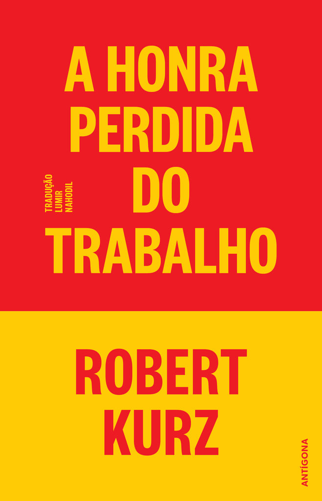 A Honra Perdida do Trabalho | Robert Kurz | Antígona