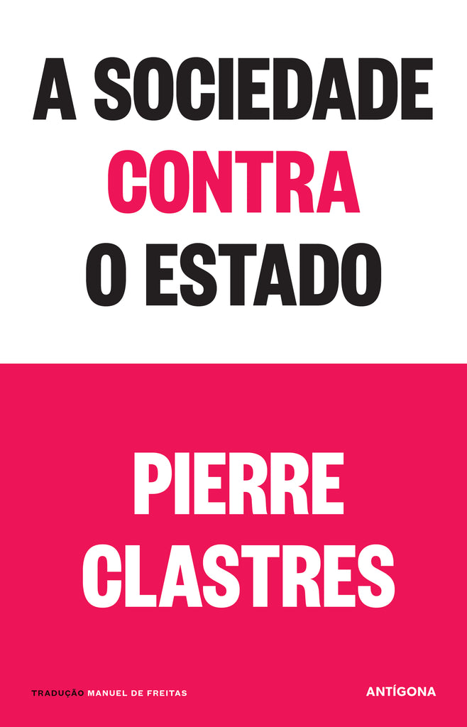 A Sociedade contra o Estado | Pierre Clastres | Antígona