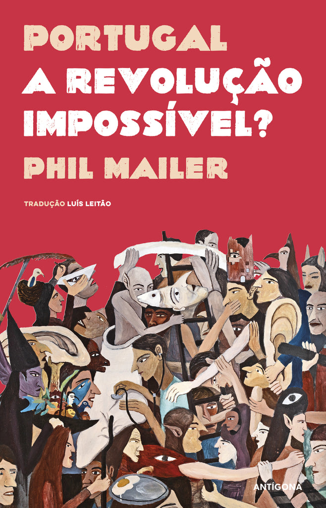 Portugal: A Revolução Impossível? | Phil Mailer | Antígona