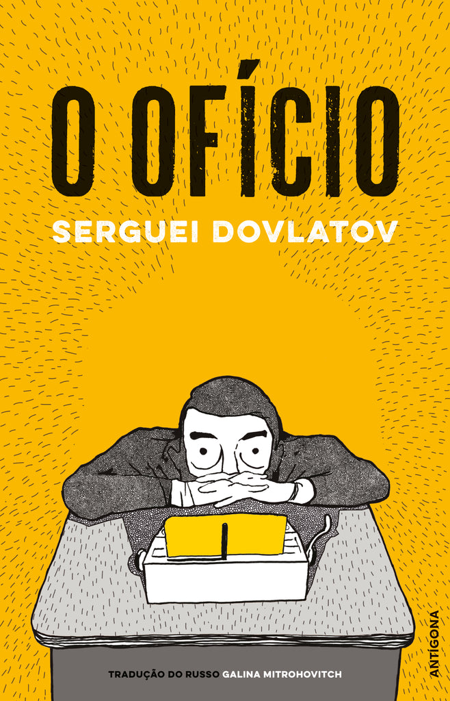 O Ofício | Serguei Dovlatov | Antígona