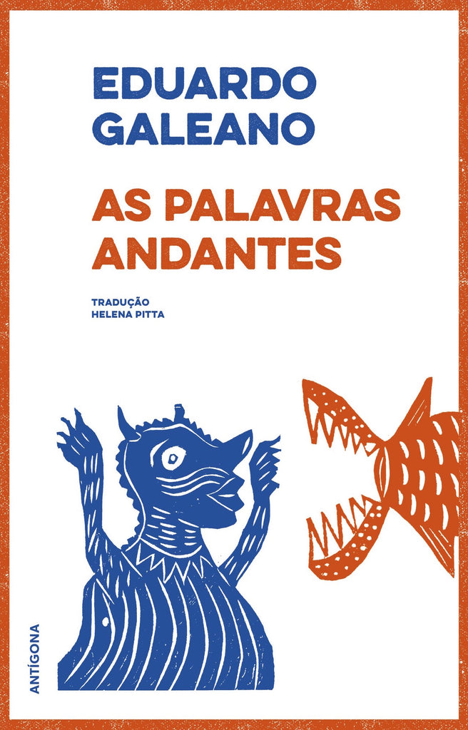 As Palavras Andantes | Eduardo Galeano | Antígona