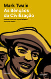 As Bênçãos da Civilização | Mark Twain | Antígona
