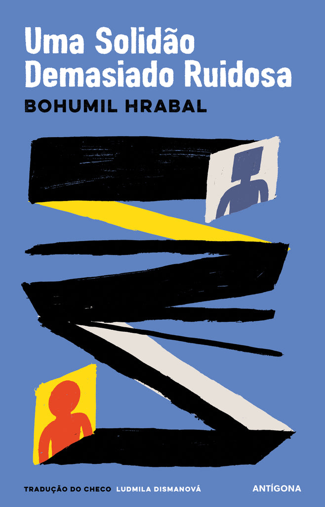 Uma Solidão Demasiado Ruidosa | Bohumil Hrabal | Antígona