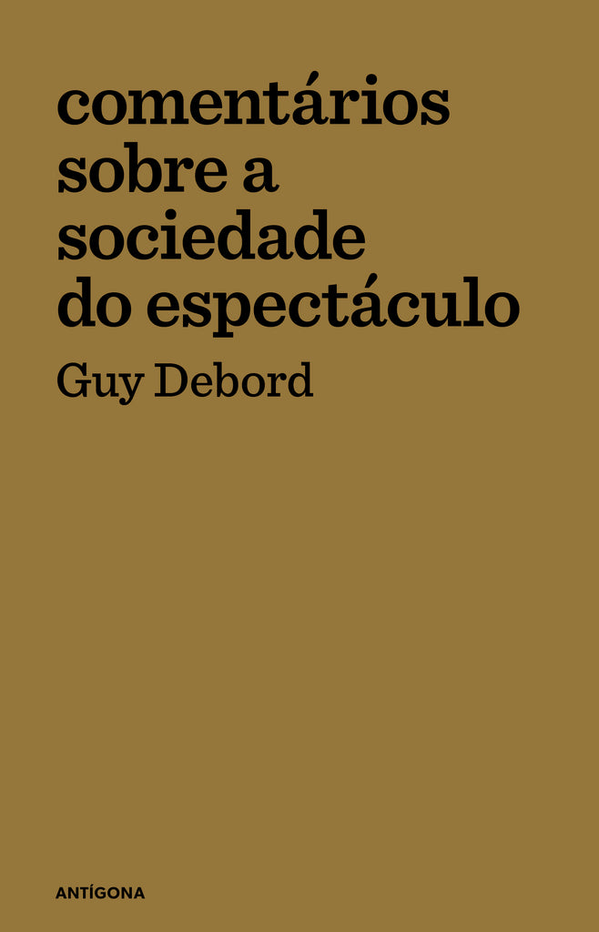 Comentários sobre a Sociedade do Espectáculo | Guy Debord | Antígona