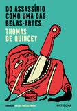 Do Assassínio como Uma das Belas-Artes | Thomas de Quincey | Antígona