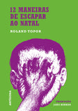 100 Boas Razões para me Suicidar Aqui e Agora + 12 Maneiras de Escapar ao Natal | Roland Topor | Antígona
