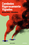 Comboios Rigorosamente Vigiados | Bohumil Hrabal | Antígona