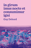 In girum imus nocte et consumimur igni | Guy Debord | Antígona
