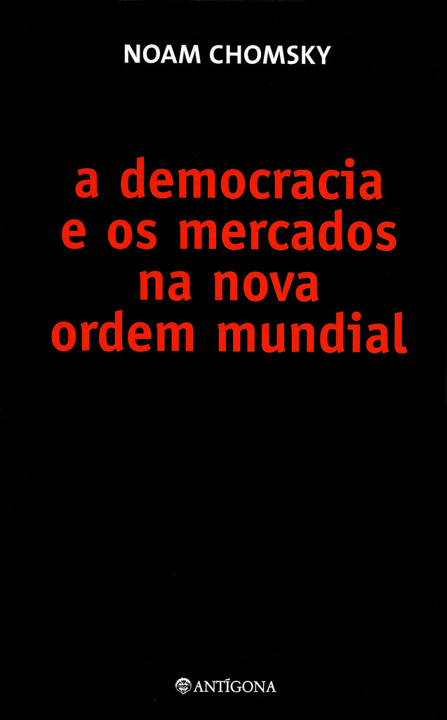 A Democracia e os Mercados na Nova Ordem Mundial