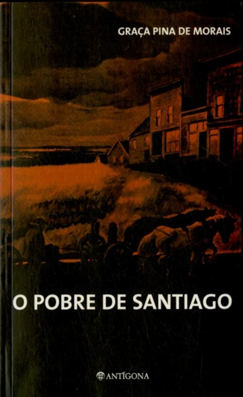 O Pobre de Santiago e Outros Contos | Graça Pina de Morais | Antígona