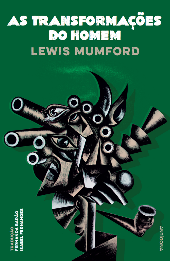 As Transformações do Homem | Lewis Mumford | Antígona