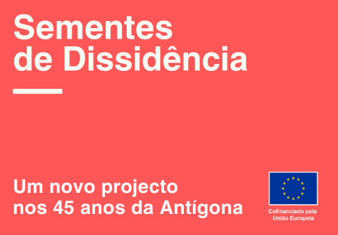 Sementes de Dissidência – Um Novo Projecto nos 45 Anos da Antígona