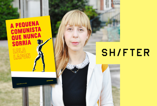 A Pequena Comunista que nunca Sorria | Entrevista a Lola Lafon | Revista Shifter