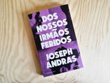 Dos Nossos Irmãos Feridos | Joseph Andras | Antígona