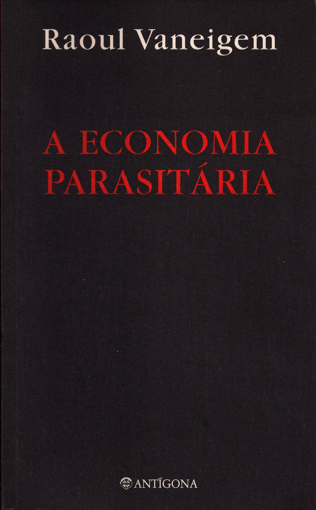 A Economia Parasitária | Raoul Vaneigem | Antígona