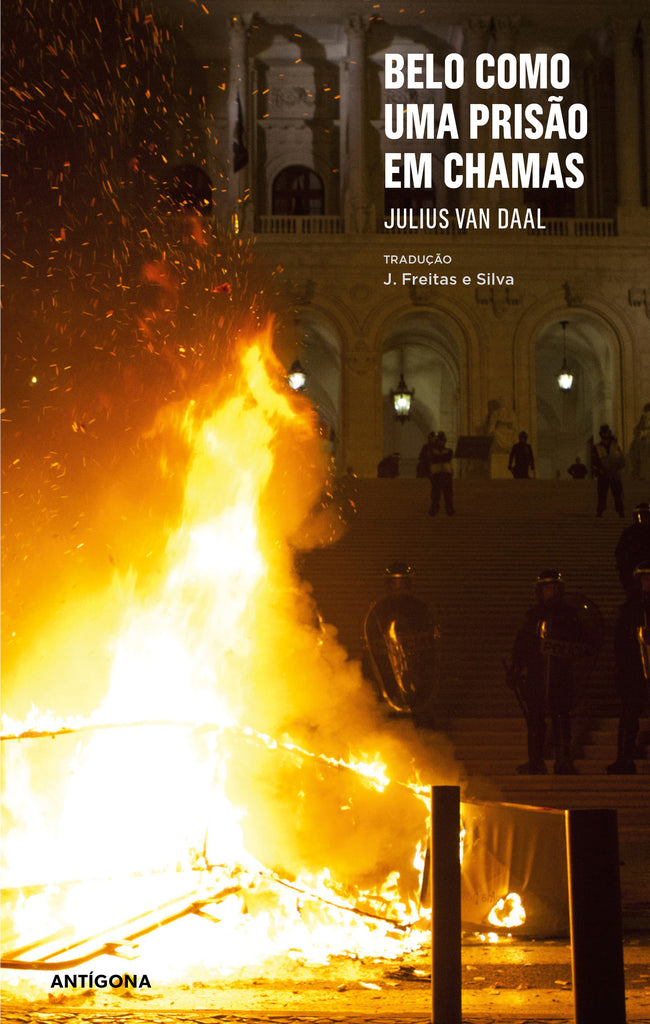 Belo Como Uma Prisão Em Chamas | Julius Van Daal | Antígona