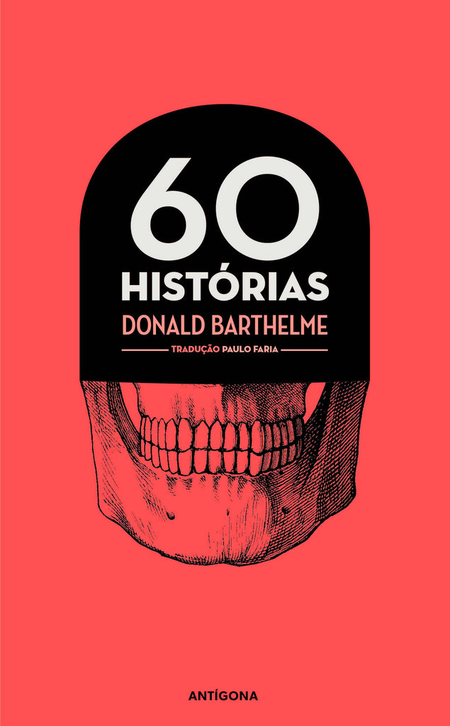 60 Histórias | Donald Barthelme | Antígona