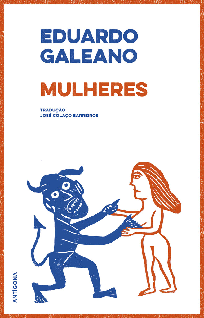 Mulheres | Eduardo Galeano | Antígona