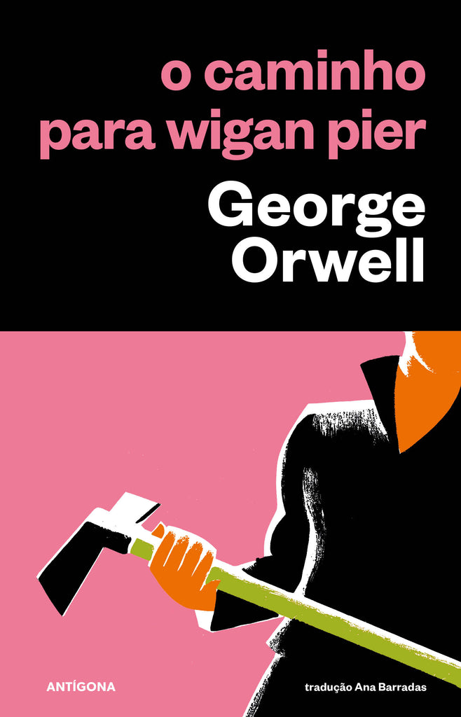 O Caminho para Wigan Pier | George Orwell | Antígona
