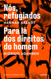Nós, Refugiados / Para Lá dos Direitos do Homem | Hannah Arendt / Giorgio Agamben | Antígona