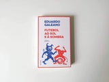 Futebol ao Sol e à Sombra | Eduardo Galeano | Antígona