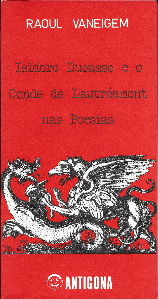 Isidore Ducasse e o Conde de Lautréamont nas Poesias | Raoul Vaneigem | Antígona