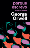 Porque Escrevo e Outros Ensaios | George Orwell | Antígona